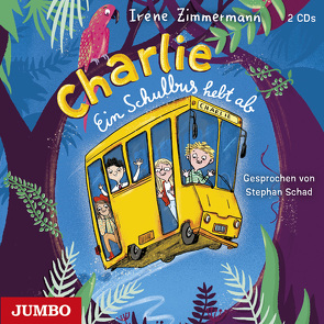 Charlie. Ein Schulbus hebt ab von Schad,  Stephan, Zimmermann,  Irene