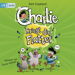 Charlie kriegt die Flatter von Copeland,  Sam, Hübner,  Charly, Müller-Wegner,  Timo, Schröer,  Silvia, Wegner,  Stefanie