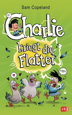 Charlie kriegt die Flatter von Copeland,  Sam, Müller-Wegner,  Timo, Schröer,  Silvia, Wegner,  Stefanie