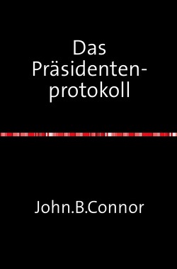 Charlie Lester BND / Das Präsidentenprotokoll von Bebber,  Marco