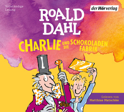 Charlie und die Schokoladenfabrik von Dahl,  Roald, Ludwig,  Emma, Ludwig,  Sabine, Matschke,  Matthias