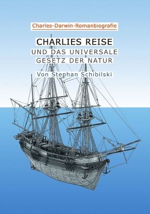 CHARLIES REISE Charles-Darwin-Roman von Schibilski,  Stephan