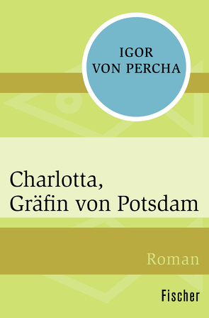 Charlotta, Gräfin von Potsdam von Percha,  Igor von