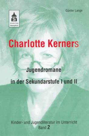 Charlotte Kerners Jugendromane in der Sekundarstufe I und II von Lange,  Günter