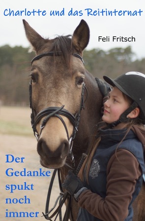 Charlotte und das Reitinternat / Charlotte und das Reitinternat – Der Gedanke spukt noch immer von Fritsch,  Feli