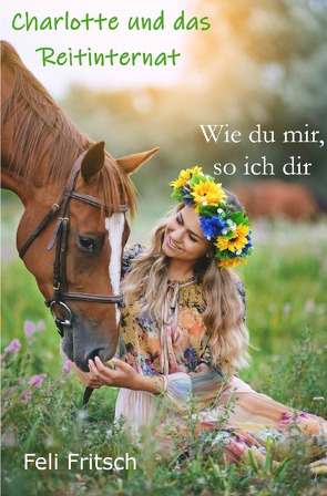 Charlotte und das Reitinternat / Charlotte und das Reitinternat – Wie du mir, so ich dir von Fritsch,  Feli