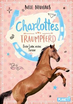 Charlottes Traumpferd 4: Erste Liebe, erstes Turnier von Neuhaus,  Nele, Seidel,  Maria