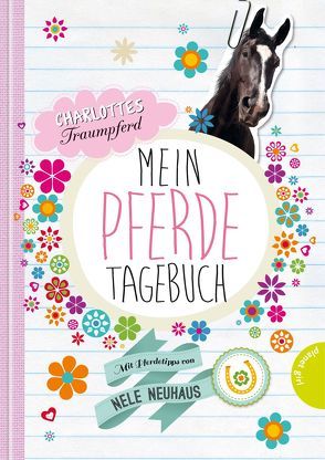 Charlottes Traumpferd: Mein Pferde-Tagebuch, Mit Pferdetipps von Nele Neuhaus von Gekle,  Stefanie, Neuhaus,  Nele, Seidel,  Maria