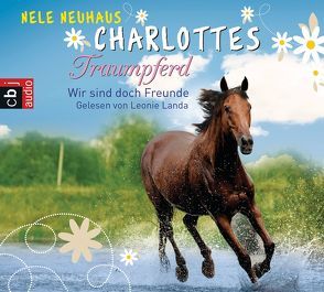 Charlottes Traumpferd – Wir sind doch Freunde von Landa,  Leonie, Neuhaus,  Nele