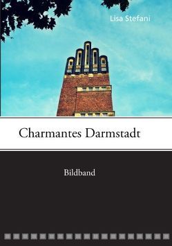 Charmantes Darmstadt von Stefani,  Lisa