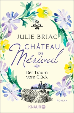 Château de Mérival. Der Traum vom Glück von Briac,  Julie