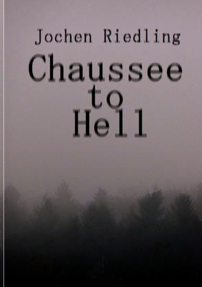 Chaussee to Hell von Riedling,  Jochen