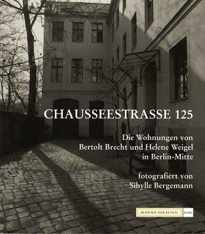 Chausseestrasse 125 von Bergemann,  Sibylle, Brecht,  Bertolt, Pfeil,  Elke, Teschke,  Holger, Thalbach,  Katharina, Voigt,  Peter, Wizisla,  Erdmut