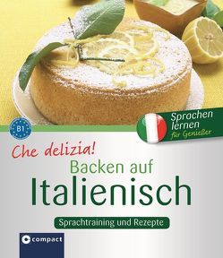 Che delizia! – Backen auf Italienisch von Spiti,  Anna