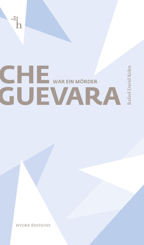 Che Guevara war ein Mörder von Kohn,  Rafael David