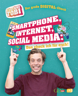 Checker Tobi – Der große Digital-Check: Smartphone, Internet, Social Media – Das check ich für euch! von Checker Tobi, Eisenbeiß,  Gregor, Flammang,  Carolin