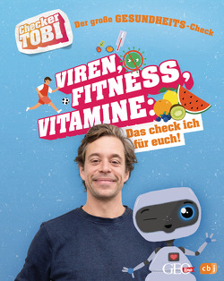 Checker Tobi – Der große Gesundheits-Check: Viren, Fitness, Vitamine – Das check ich für euch! von Checker Tobi, Eisenbeiß,  Gregor, Flammang,  Carolin