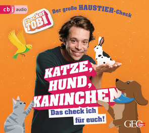 Checker Tobi – Der große Haustier-Check: Katze, Hund, Kaninchen – Das check ich für euch! von Checker Tobi, Eisenbeiß,  Gregor, Krell,  Tobias, Rümmelein,  Paulina