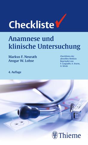 Checkliste Anamnese und klinische Untersuchung von Lohse,  Ansgar W., Neurath,  Markus Friedrich