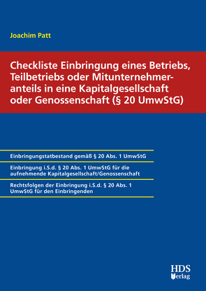 Checkliste Einbringung eines Betriebs, Teilbetriebs oder Mitunternehmeranteils in eine Kapitalgesellschaft oder Genossenschaft (§ 20 UmwStG) von Patt,  Joachim