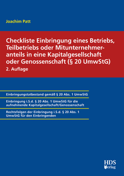 Checkliste Einbringung eines Betriebs, Teilbetriebs oder Mitunternehmeranteils in eine Kapitalgesellschaft oder Genossenschaft (§ 20 UmwStG) von Patt,  Joachim