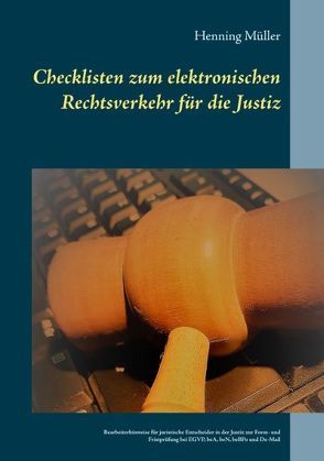 Checklisten zum elektronischen Rechtsverkehr für die Justiz von Müller,  Henning