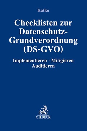 Checklisten zur Datenschutz-Grundverordnung (DS-GVO) von Kaiser,  Daniel, Katko,  Peter, Krüger,  Stefan, Menz,  Monika, Sagdic,  Ibrahim H., Schall,  Tobias, Schultze-Melling,  Jyn