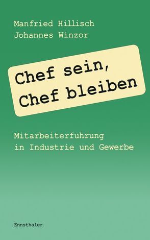 Chef sein, Chef bleiben von Hillisch,  Manfried, Winzor,  Johannes