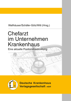 Chefarzt im Unternehmen Krankenhaus von Bartha,  W.C., Fausten,  Verena, Liebscher,  Christopher, Robbers,  Joerg, Schäfer-Gölz,  Reiner, Wallhäuser,  Matthias, Webel,  Dirk, Witt,  Sebastian