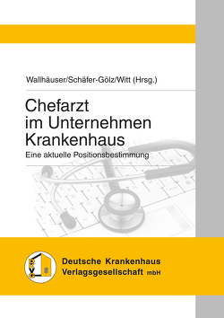 Chefarzt im Unternehmen Krankenhaus von Bartha,  W.C., Fausten,  Verena, Liebscher,  Christopher, Robbers,  Joerg, Schäfer-Gölz,  Reiner, Wallhäuser,  Matthias, Webel,  Dirk, Witt,  Sebastian