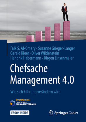 Chefsache Management 4.0 von Al-Omary,  Falk S., Buchenau,  Peter, Grieger-Langer,  Suzanne, Habermann,  Hendrik, Kleer,  Gerald, Linsenmaier,  Jürgen, Wildenstein,  Oliver