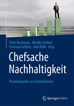 Chefsache Nachhaltigkeit von Buchenau,  Peter, Gessner,  Christian, Gessner,  Monika, Kölle,  Axel