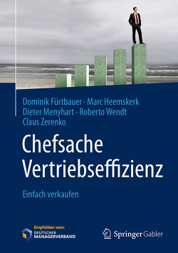 Chefsache Vertriebseffizienz von Buchenau,  Peter, Fürtbauer,  Dominik, Heemskerk,  Marc, Menyhart,  Dieter, Wendt,  Roberto, Zerenko,  Claus