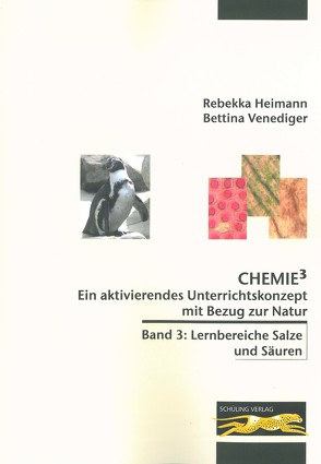 Chemie³ – Ein aktivierendes Unterrichtskonzept mit Bezug zur Natur von Heimann,  Rebekka, Venediger,  Bettina