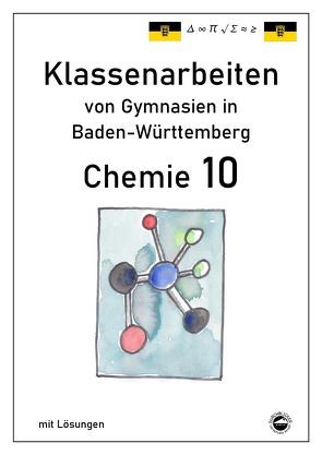 Chemie 10 Klassenarbeiten von Gymnasien in Baden-Württemberg mit Lösungen von Arndt,  Claus, Schmid,  Heinrich