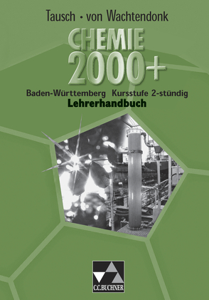 Chemie 2000+ Baden-Württemberg / Chemie 2000+ BW 2-stündig LH von Bee,  Ulrich, Bohrmann-Linde,  Claudia, Härtner,  Heiko, Kremer,  Matthias, Tausch,  Michael, Wachtendonk,  Magdalene von, Werner,  Elisabeth