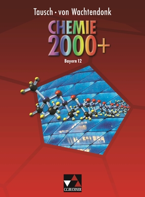 Chemie 2000 + Bayern / Chemie 2000+ Bayern 12 von Bohrmann-Linde,  Claudia, Petrovici,  Alexander, Schwarz,  Wolfgang, Singer,  Sabine, Staudinger,  Johann, Tausch,  Michael, Wachtendonk,  Magdalene von