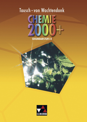 Chemie 2000+ / Chemie 2000+ Sekundarstufe II von Bohrmann-Linde,  Claudia, Buric,  Ralf, Krollmann,  Patrick, Schmitz,  Wolfgang, Schulze,  Ilona, Tausch,  Michael, Wachtendonk,  Magdalene von, Wambach,  Heinz