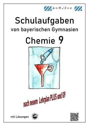 Chemie 9, Schulaufgaben (G9, LehrplanPLUS) von bayerischen Gymnasien mit Lösungen, Klasse 9 von Arndt,  Claus, Schmid,  Heinrich