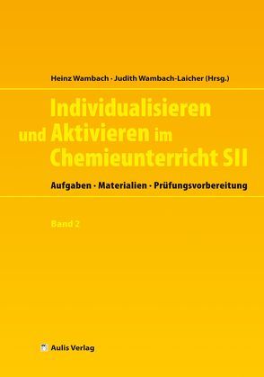 Individualisieren und Aktivieren im Chemieunterricht Sek. II von Bülow,  Beate von, Czieslik,  Wolfgang, Hilgers,  Uwe, Kremer,  Matthias, Marohn,  Annette, Wambach,  Heinz, Wambach-Laicher,  Judith, Wlotzka,  Petra