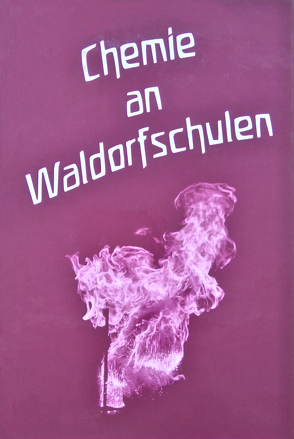 Chemie an Waldorfschulen von Schad,  Wolfgang