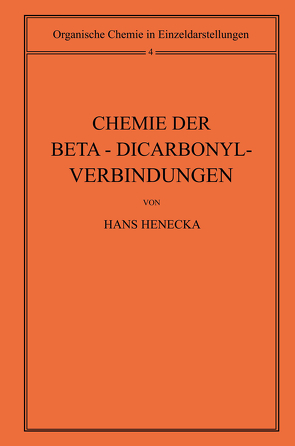 Chemie der Beta-Dicarbonyl-Verbindungen von Henecka,  Hans