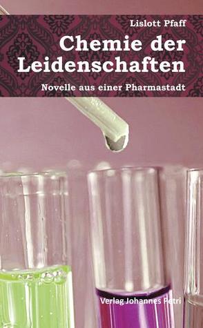 Chemie der Leidenschaften von Pfaff,  Lislott