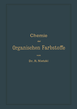 Chemie der organischen Farbstoffe von Nietzki,  Rudolf