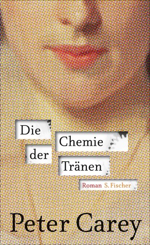 Chemie der Tränen von Carey,  Peter, Robben,  Bernhard