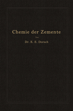 Chemie der Zemente (Chemie der hydraulischen Bindemittel) von Dorsch,  Karl Ewald