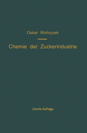 Chemie der Zuckerindustrie von Wohryzek,  O.