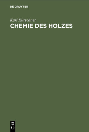 Chemie des Holzes von Kürschner,  Karl