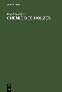 Chemie des Holzes von Kürschner,  Karl