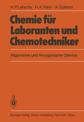 Chemie für Laboranten und Chemotechniker von Gulbins,  Klaus, Klein,  Helmut A., Latscha,  Hans P.